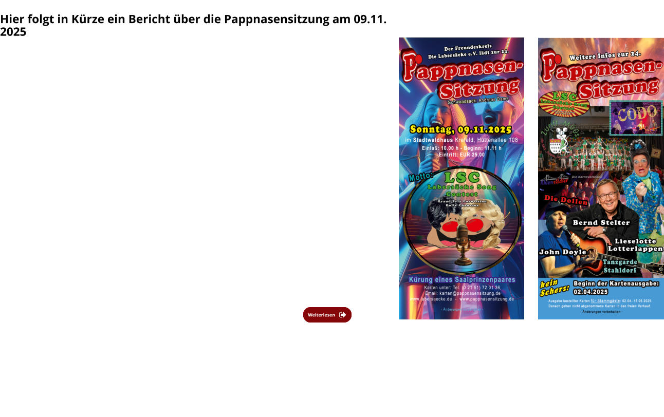 Weiterlesen Weiterlesen  Hier folgt in Kürze ein Bericht über die Pappnasensitzung am 09.11. 2025